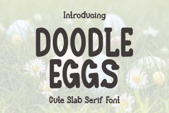 Doodle Eggs: A Slab Serif Font for Playful Branding