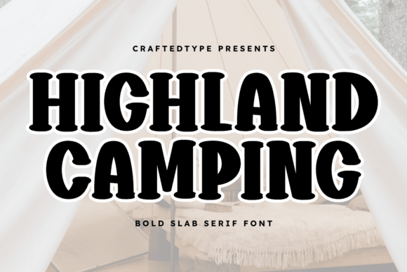 Highland Camping: A Warm Slab Serif Font for Editorial Design